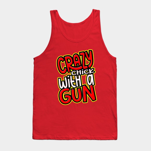 Crazy Chick with a Gun! Tank Top by EEJimenez